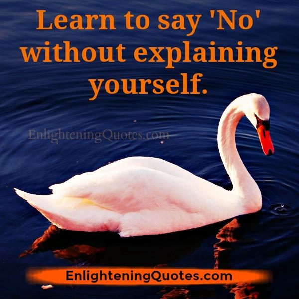 Learn to say NO without explaining