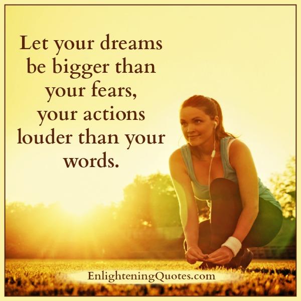 Let your dreams be louder than your words