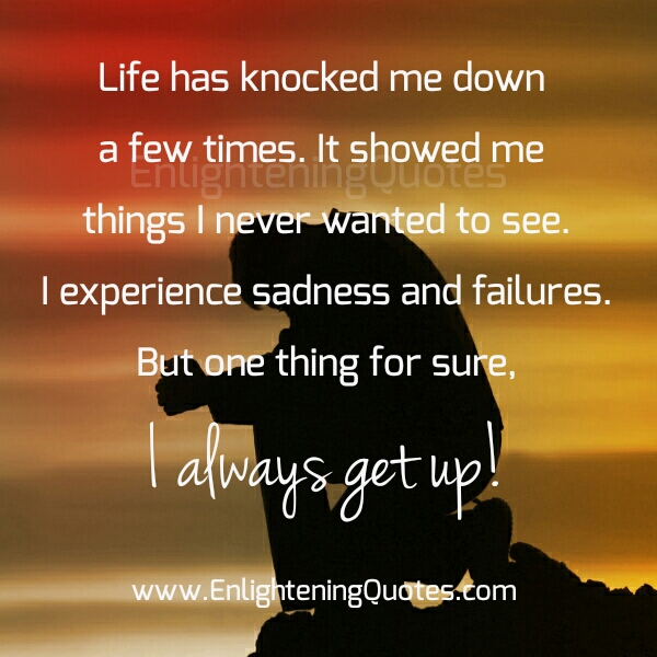 Life has knocked me down a few times