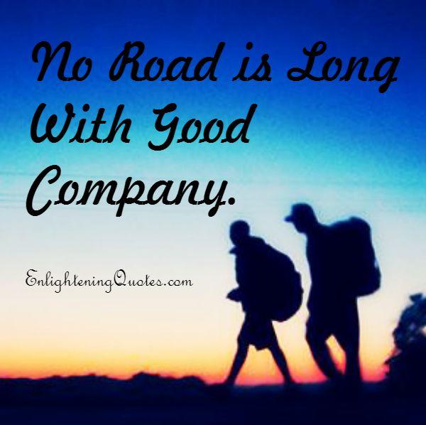 No Road is Long With Good Company