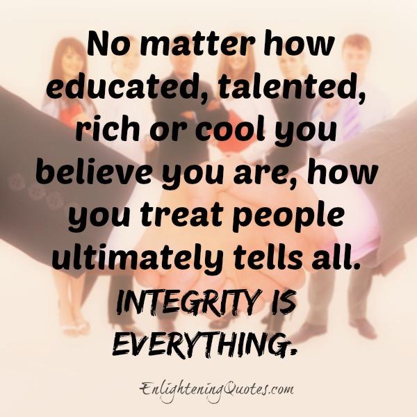 No matter how educated, rich or cool you believe you are