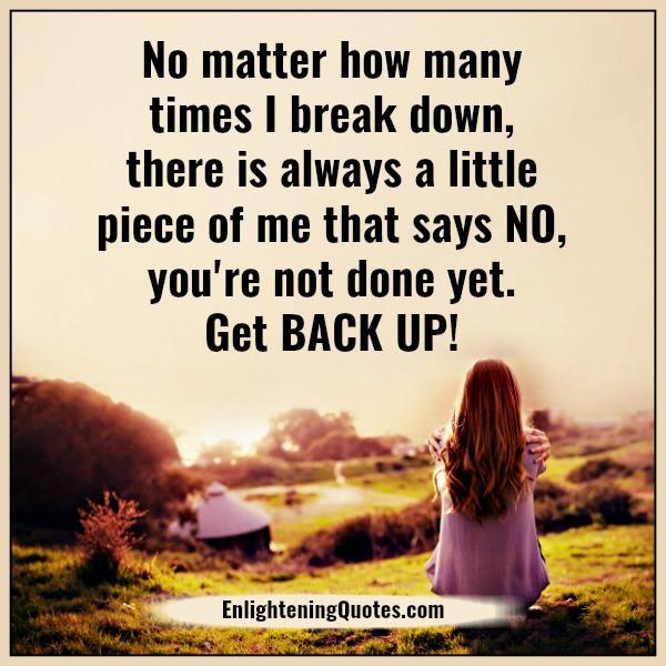 No matter how many times you break down