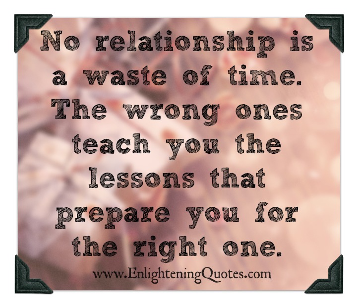 No relationship is a waste of time