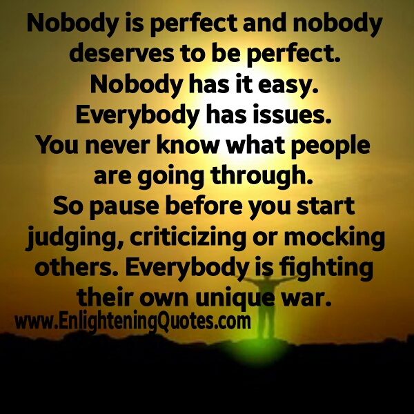 Nobody is perfect and nobody deserves to be perfect