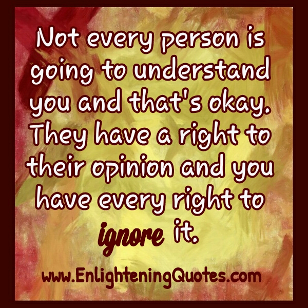 Not every person is going to understand you