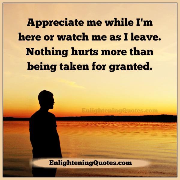 Nothing hurts more than being taken for granted