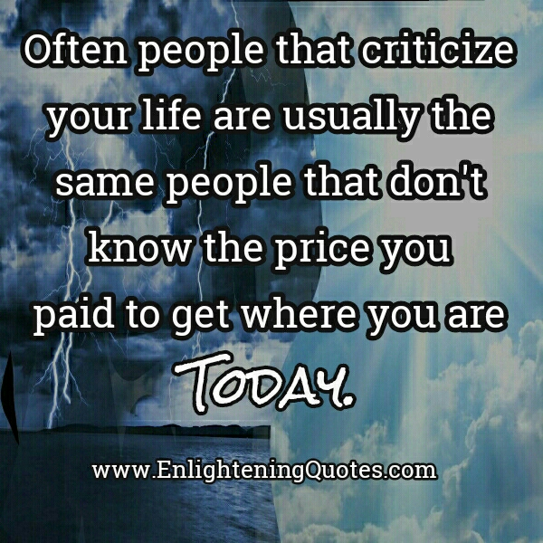 People those often criticize your Life