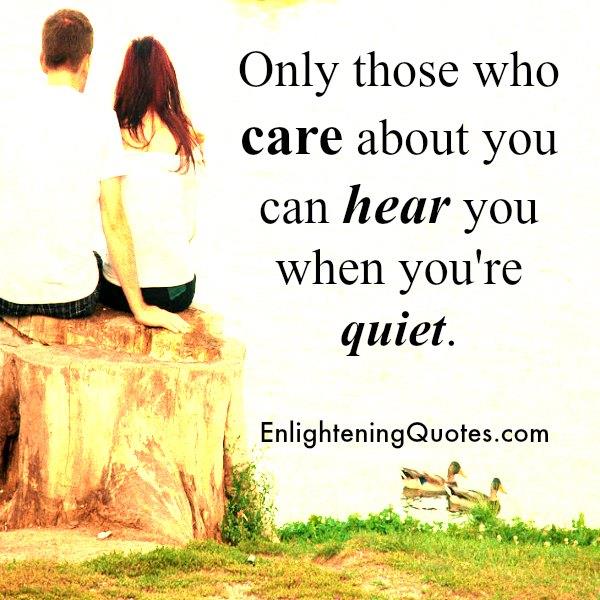 Only those who care about you can hear you