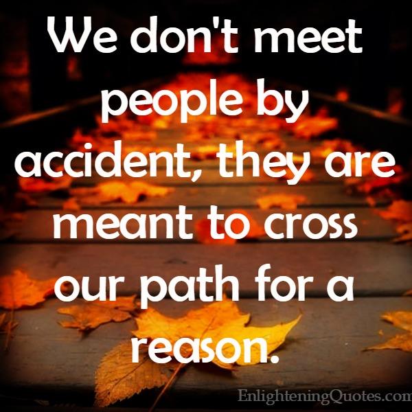 People are meant to cross our path