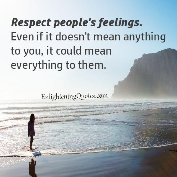Respect people’s feelings