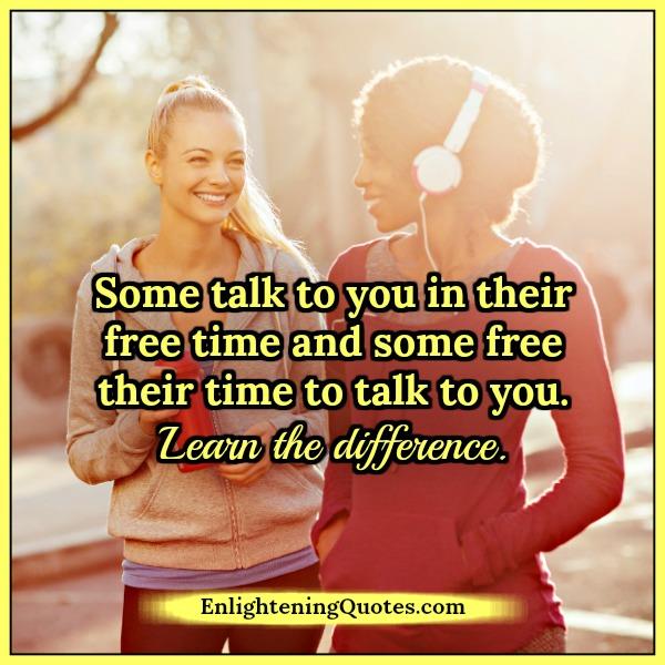 Some free their time to talk to you