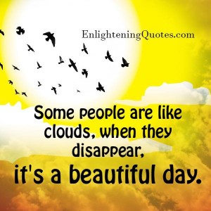 Some people are like clouds - Enlightening Quotes