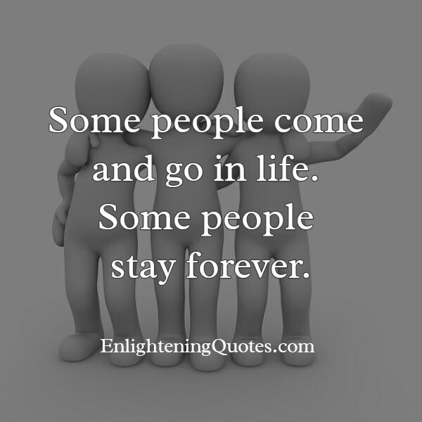 Some people come & go in life