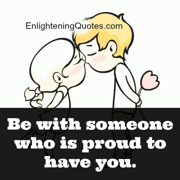 Someone who is proud to have you