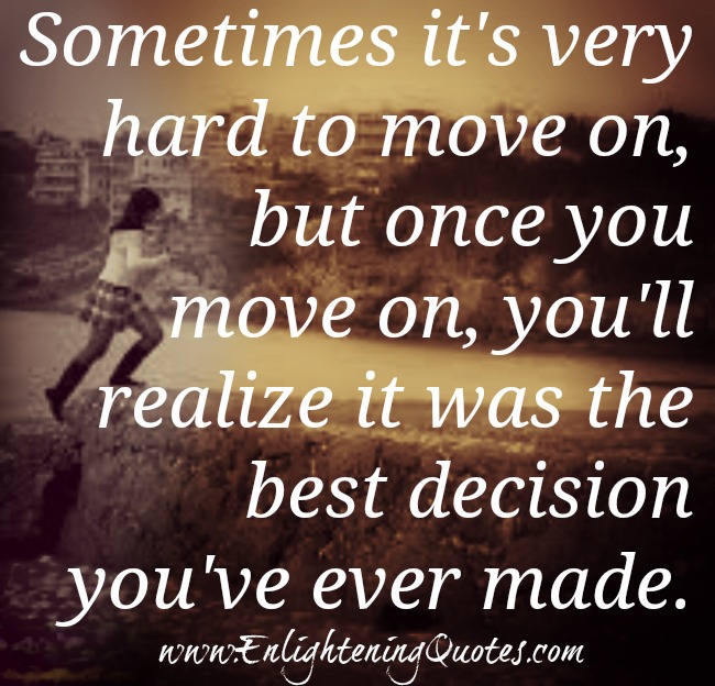 Sometimes it's very hard to move on