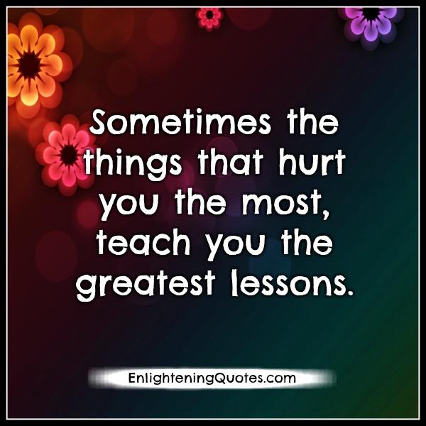 Sometimes the things that hurt you the most