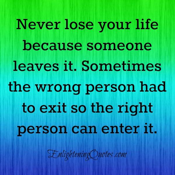 Sometimes the wrong person had to exit from your life