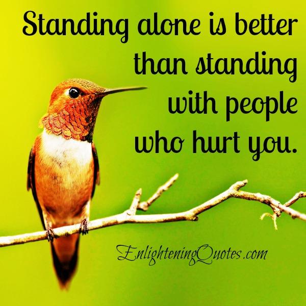 If you are strong enough to stand alone
