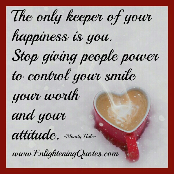 Stop giving people power to control your worth & attitude