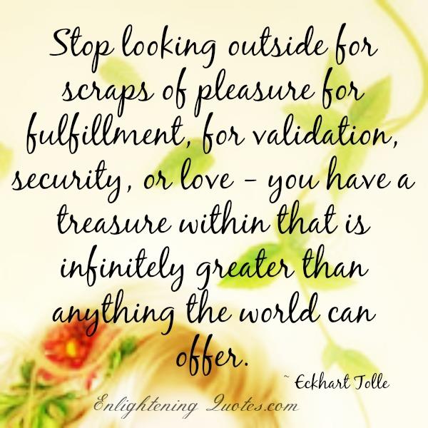 Stop looking outside for scraps of pleasure for love