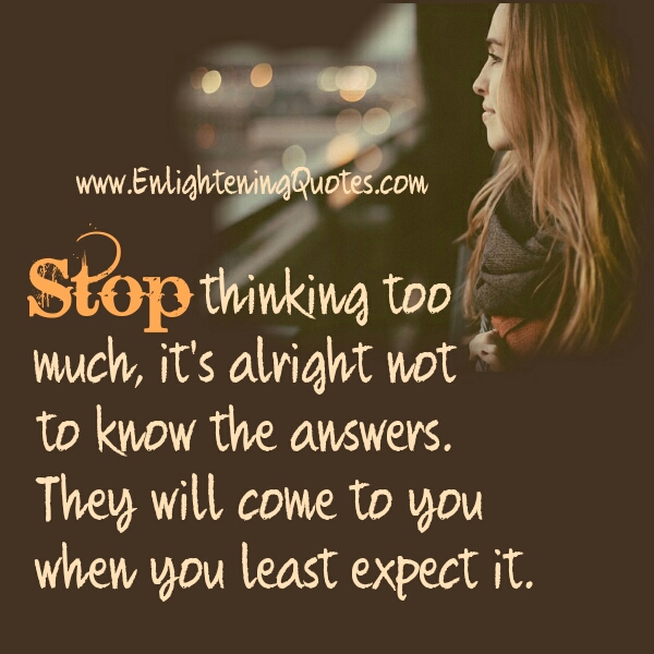 Stop thinking too much