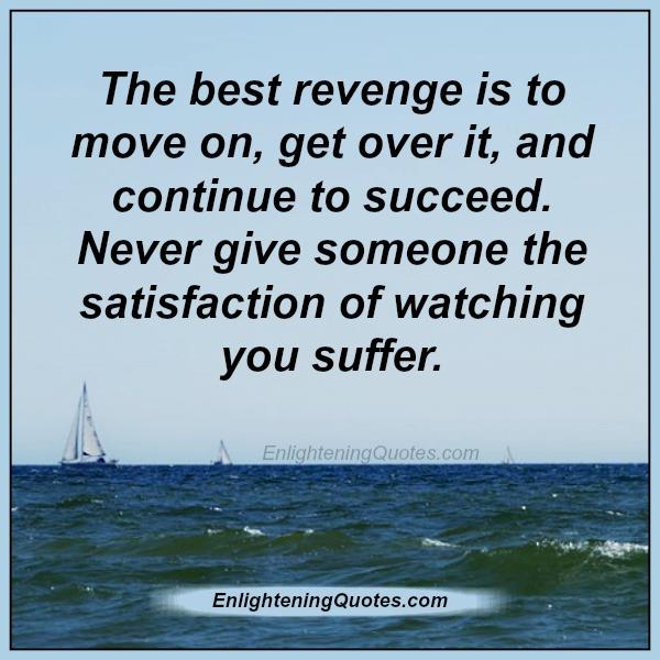 The Best Revenge is to move on