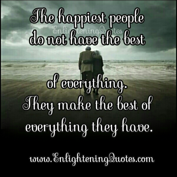 The Happiest people don’t have the best of everything