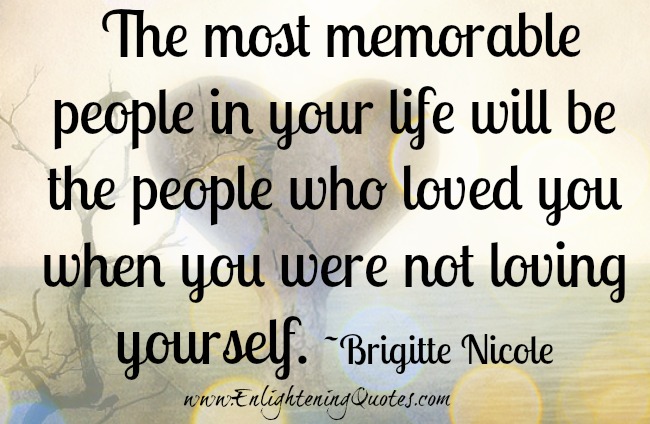 The most memorable people in your life