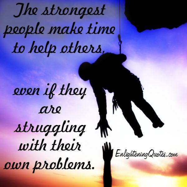 The strongest people make time to help others