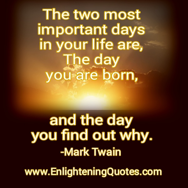 The two most important days in your life