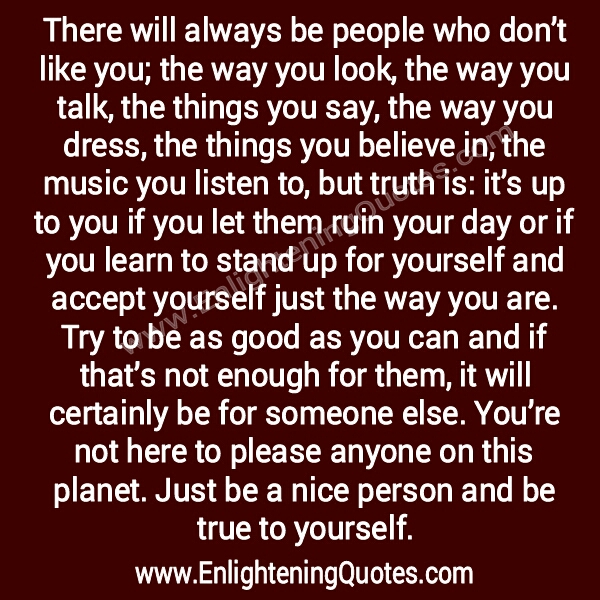 There will be always people who don’t like you