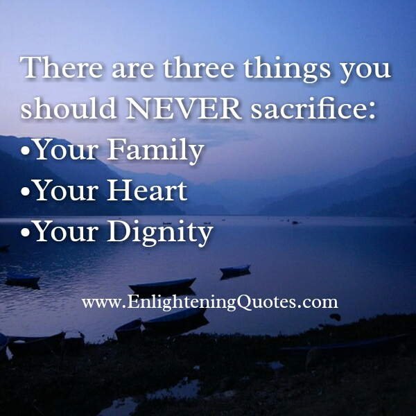 Three things you should never sacrifice in your Life