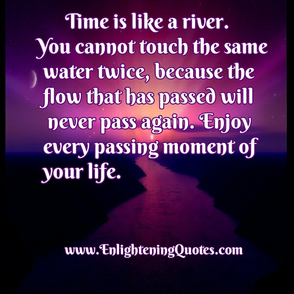 Time is like a river