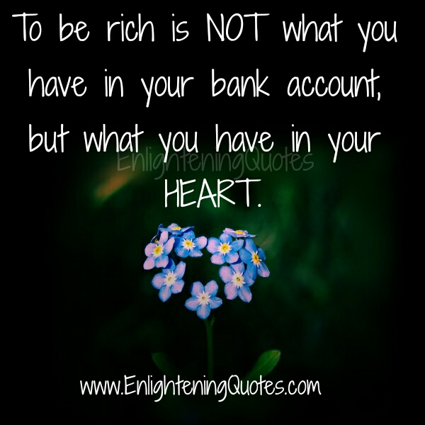 To be rich is not what you have in your bank account