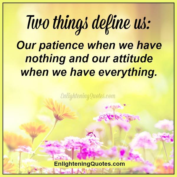 Two things define us in life