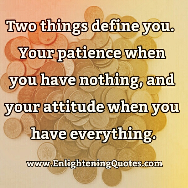 Two things define you