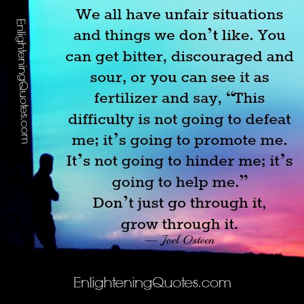 We all have unfair situations & things we don't like
