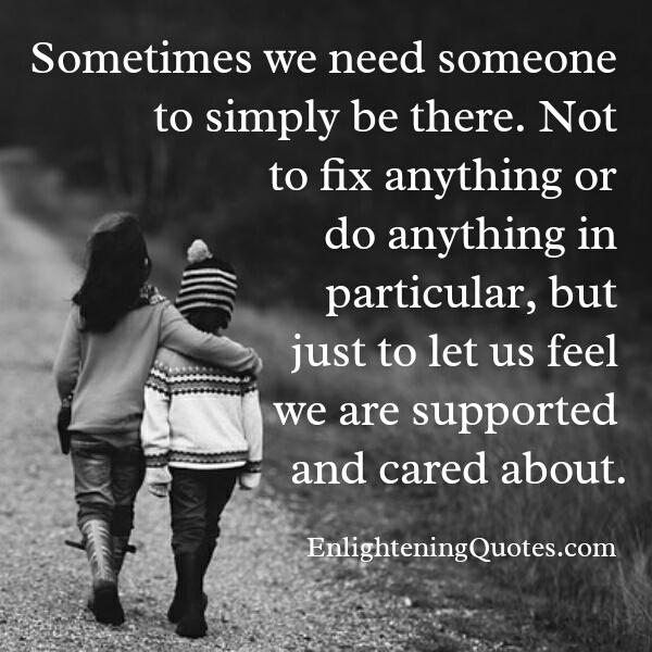 We just need to feel we are supported & cared about