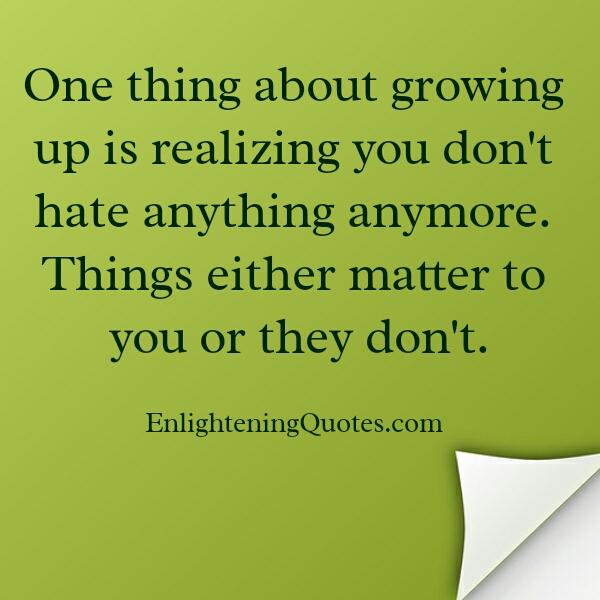 What's one thing about growing up?