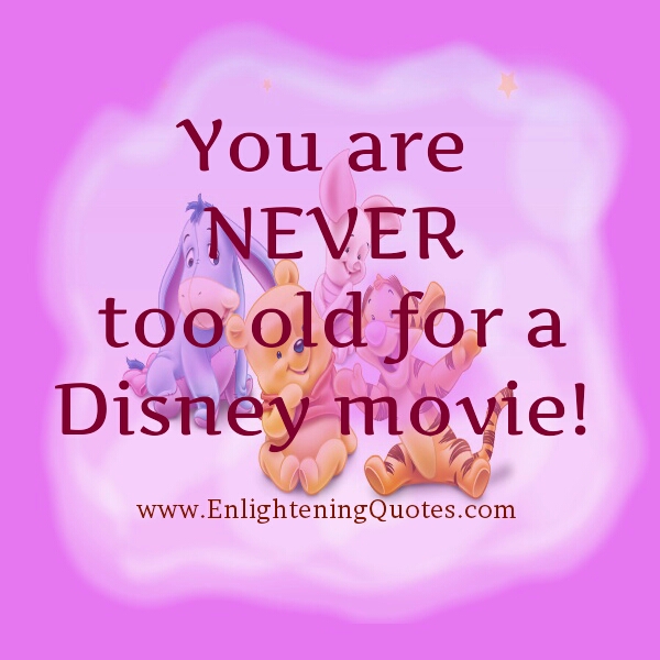 You are Never too old for a Disney movie