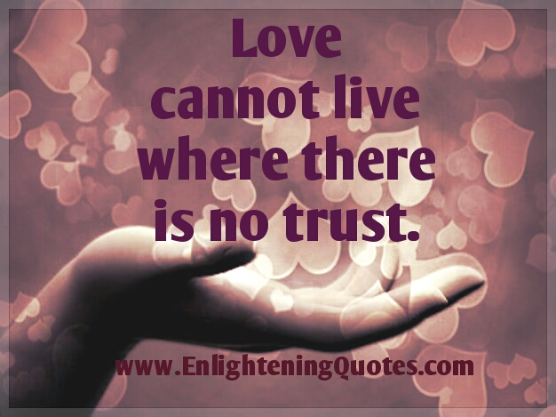 Love cannot live where there’s no trust