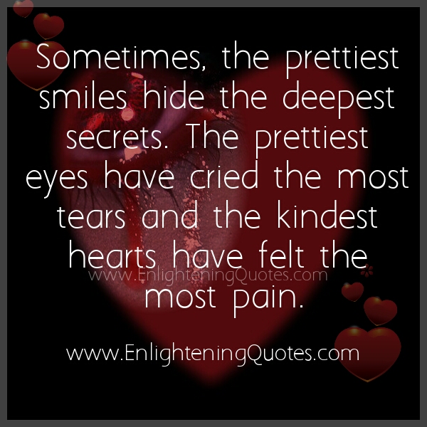 The kindest hearts have felt the most pain - Enlightening Quotes